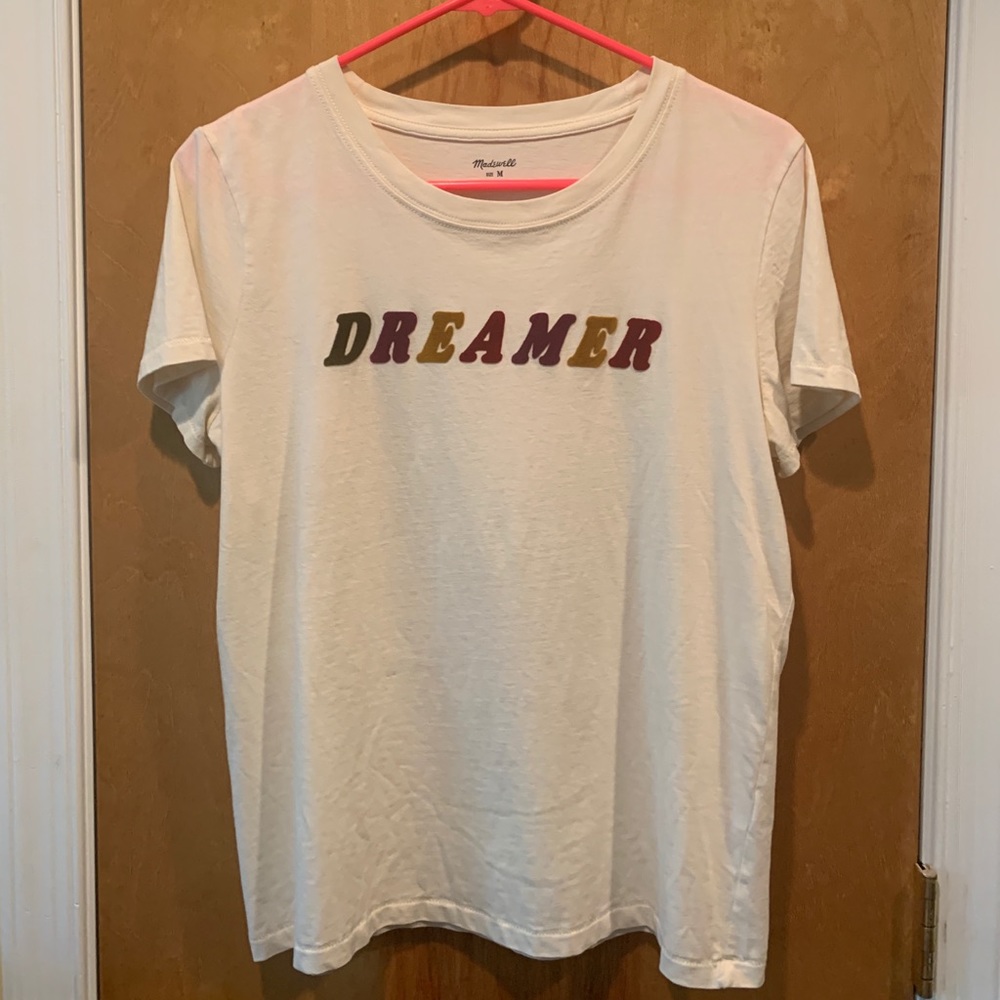 DREAMER Madewell tshirt.